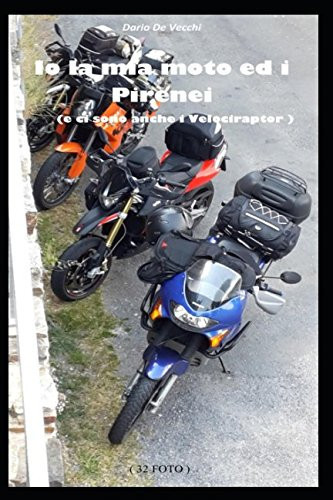 Io la Mia Moto Ed I Pirenei E Ci Sono Anche I Velociraptor