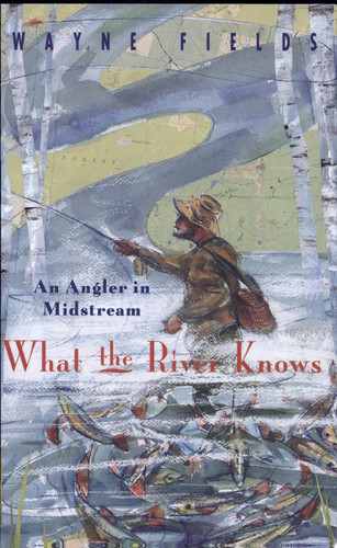 What the River Knows An Angler in Midstream