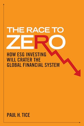 The Race to Zero How ESG Investing Will Crater the Global Financial System