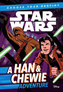 Star Wars Choose Your Destiny  a Han and Chewie Adventure