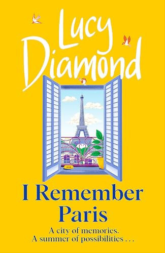 I Remember Paris The Brand New, Captivating Novel from the Author of Anything Could Happen
