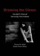 Breaking the Silence: One girl's story of surviving teen violence