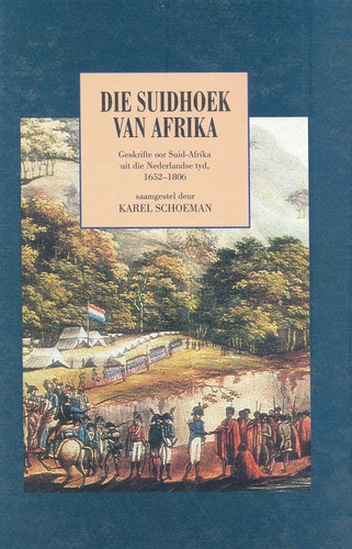 Die Suidhoek Van Afrika: Geskrifte Oor Suid-Afrika Uit Die Nederlandse Tyd, 1652 1806 (Afrikaans Edition) - Karel Schoeman
