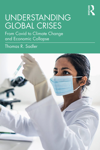 Understanding Global Crises From Covid to Climate Change and Economic Collapse