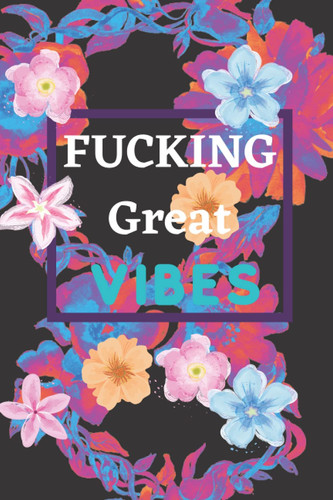 fucking vibes: Blank weekly planner, 180+pages of planning Pages, 6 x 9 inches -A Journal for Practicing the Mindful Art of Not Giving a Sh*t Funny,Motivational, Paperback