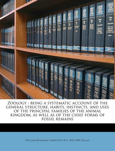 Zoology: being a systematic account of the general structure, habits, instincts, and uses of the principal families of the animal kingdom, as well as of the chief forms of fossil remains