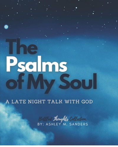 The Psalms of My Soul A Late Night Talk with God