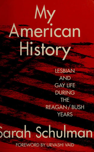 My American History Lesbian and Gay Life During the Reagan/Bush Years
