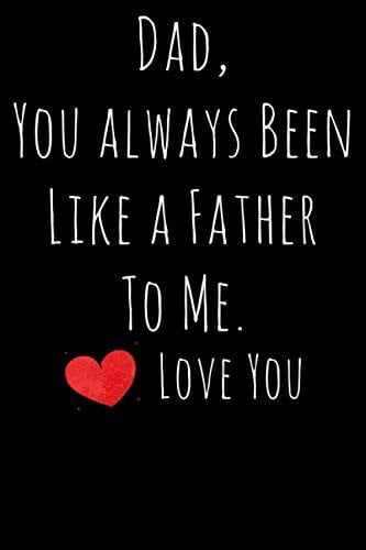 Dad, You always Been Like a Father To Me. Lined Notebook: Valentines Day Gift for Dad