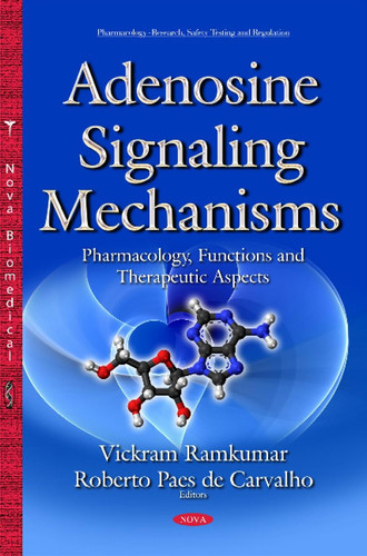 Adenosine Signaling Mechanisms Pharmacology, Functions and Therapeutic Aspects