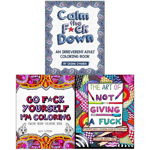 Calm the F*ck Down, Go F*ck Yourself, I'm Coloring, Art of Not Giving a Fuck 3 Books Collection Set
