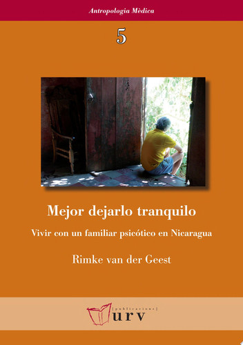 Mejor dejarlo tranquilo Vivir con un familiar psicótico en Nicaragua - Rimke van der Geest