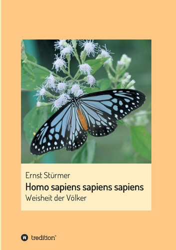 Homo sapiens sapiens sapiens Die Weisheit der Völker