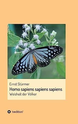 Homo sapiens sapiens sapiens Die Weisheit der Völker