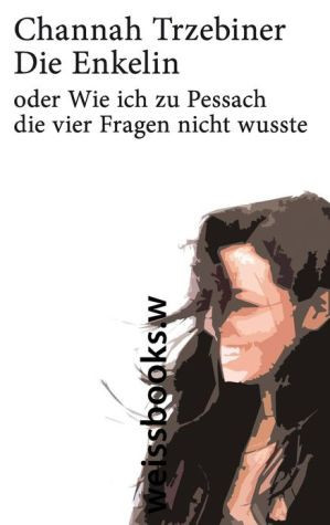 Die Enkelin oder wie ich zu Pessach die vier Fragen nicht wusste