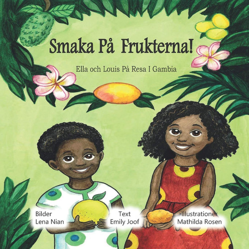 Smaka Frukterna!: Ella och Louis På Resa I Gambia (Swedish Edition)