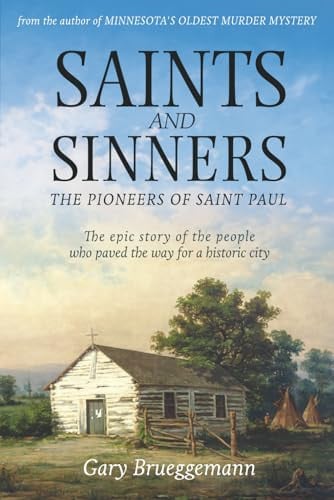 Saints and Sinners: The Pioneers of Saint Paul