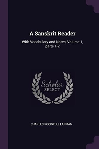 A Sanskrit Reader: With Vocabulary and Notes, Volume 1, parts 1-2