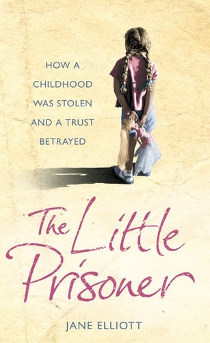 The Little Prisoner How a Childhood was Stolen and a Trust Betrayed