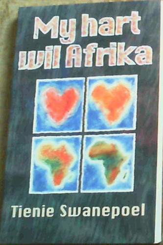 My hart wil Afrika (Afrikaans Edition) - Tienie Swanepoel