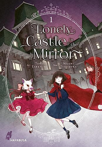 Lonely Castle in the Mirror 1 Der Manga zum Fantasy-Erfolg aus Japan - eine berührende Geschichte darüber, wie man gemeinsam Einsamkeit überwinden kann