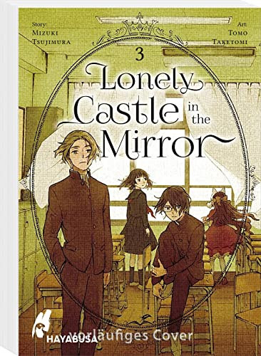 Lonely Castle in the Mirror 3 Der Manga zum Fantasy-Erfolg aus Japan - eine berührende Geschichte darüber, wie man gemeinsam Einsamkeit überwinden kann