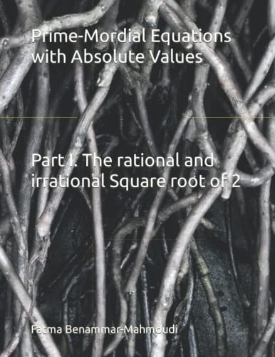 Prime-Mordial Equations with Absolute Values Part I. The Rational and Irrational Square Root of 2