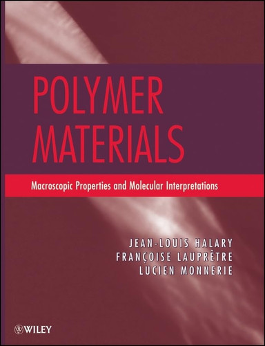 Polymer Materials Macroscopic Properties and Molecular Interpretations