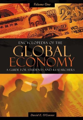 Encyclopedia of the Global Economy [2 Volumes] A Guide for Students and Researchers