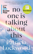 No One Is Talking About This Shortlisted for the Booker Prize 2021 and the Women’s Prize for Fiction 2021