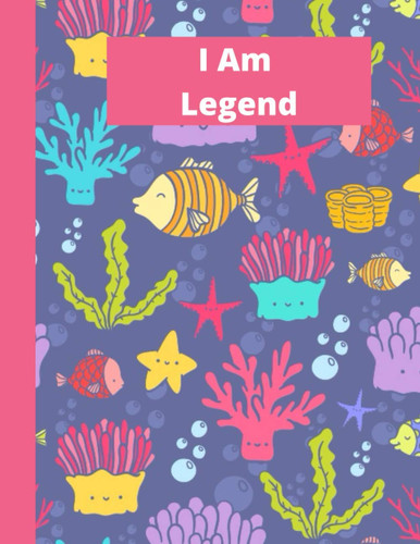 I Am Legend Notebook: 120 pages, (Large, 8.5 x 11 Inches)