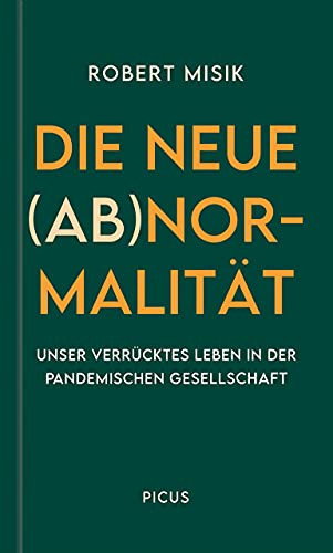 Die neue (Ab)normalität – Unser verrücktes Leben in der pandemischen Gesellschaft