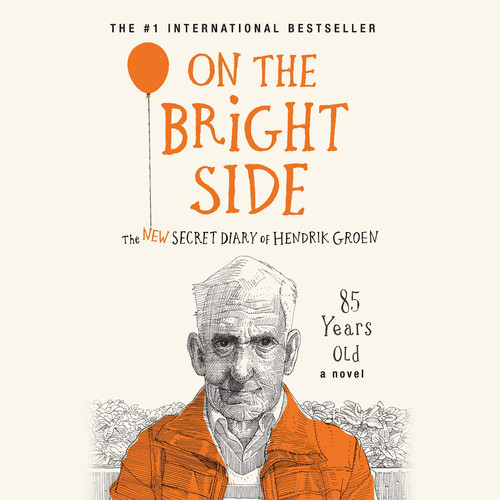 On the Bright Side: The New Secret Diary of Hendrik Groen, 85 Years Old