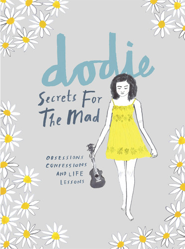 Secrets for the Mad Obsessions, Confessions and Life Lessons