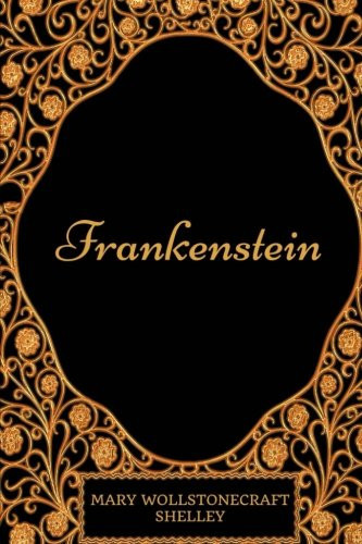 Frankenstein By Mary Wollstonecraft Shelley : Illustrated