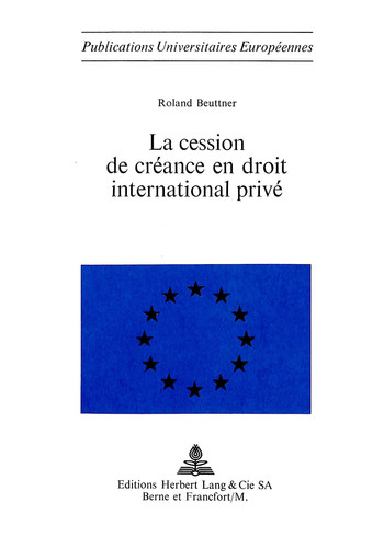 La cession de créance en droit international privé (Europäische Hochschulschriften Recht) (French Edition)