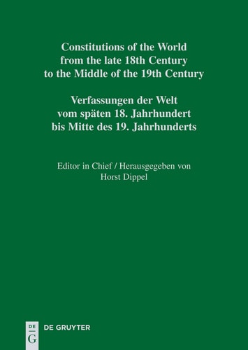 Constitutions of the World from the late 18th Century to the Middle of the 19th Century: Part I National Constitutions
