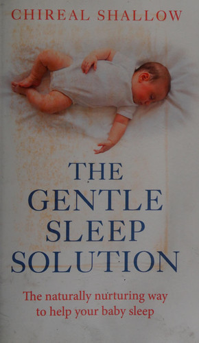 The Gentle Sleep Solution The Naturally Nurturing Way to Help Your Baby Sleep
