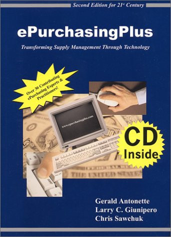 EPurchasingPlus A Non-technical Book to Help Purchasing Professionals Select the "best Approach" for Transforming Purchasing Organizations Through Technology