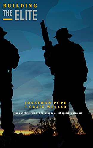 Building the Elite: The Complete Guide to Building Resilient Special Operators