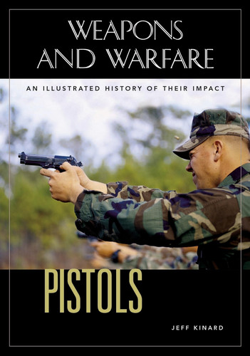 Pistols An Illustrated History of Their Impact