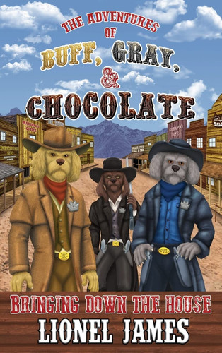 The Adventures of Buff, Gray, & Chocolate Bringing Down the House