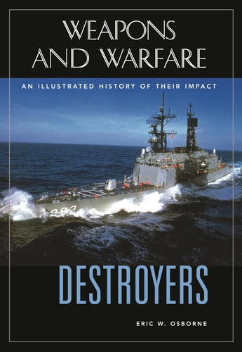 Destroyers An Illustrated History of Their Impact