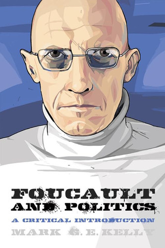 Foucault and Politics A Critical Introduction