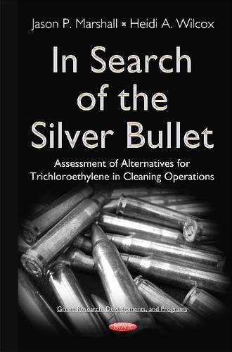 In Search of the Silver Bullet Assessment of Alternatives for Trichloroethylene in Cleaning Operations