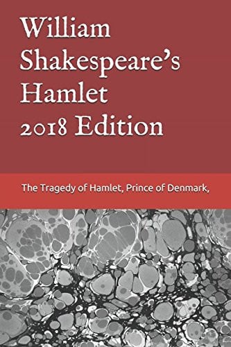 William Shakespeare's Hamlet 2018 Edition The Tragedy of Hamlet, Prince of Denmark,
