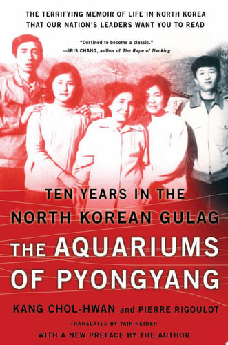 The Aquariums of Pyongyang Ten Years in the North Korean Gulag