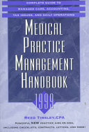 Medical Practice Management Handbook Complete Guide To Managed Care, Accounting, Tax Issues and Daily Operations