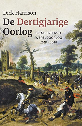 De Dertigjarige Oorlog de allereerste wereldoorlog, 1618-1648 - Dick Harrison