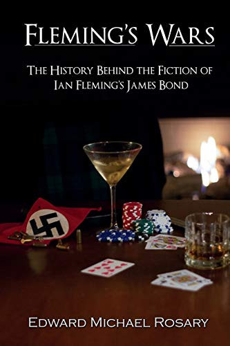 Fleming's Wars The History Behind the Fiction of Ian Fleming's James Bond